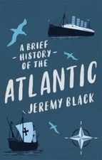 A Brief History of the Atlantic (Brief Histories) by 