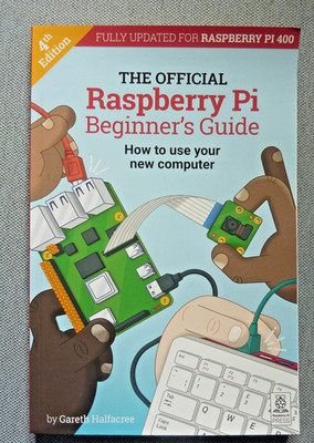 The Official Raspberry Pi Beginner's Guide , 4th edition