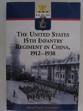 United States 15th Infantry Regiment in China, 1912-1938 by Alfred Emile Cornebi