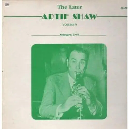 Artie Shaw And His Gramercy Five The Later Artie Shaw Volume 5