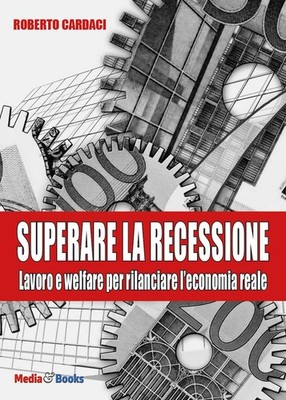 Neues Buch - Roberto Cardaci - Die Rezession überwinden. Arbeit Und Wohlfahrt Für Ril