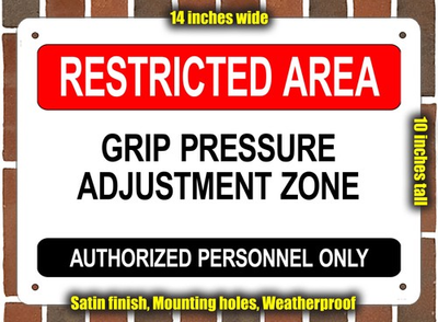 #ad Metal Sign GRIP PRESSURE ADJUSTMENT ZONE RESTRICTED AREA 14x10 $29.95