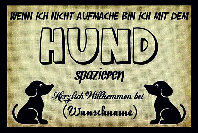 Fussmatte '' Wenn ich nicht aufmache bin ich mit dem Hund.... (Wunschname) '' 