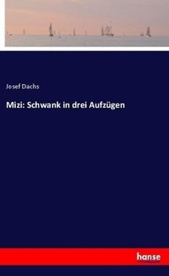 Mizi: Schwank in drei Aufzügen | Dachs, Josef | Kartoniert | 9783744642774