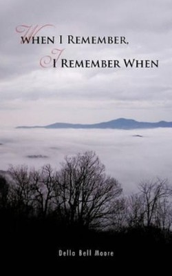 Della Bell Moore When I Remember, I Remember When (Taschenbuch)