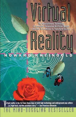 Virtual Reality: The Revolutionary Technology of Computer-Generated Artificial,
