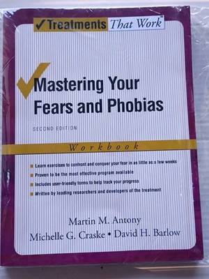 Mastering Your Fears And Phobias Workbook 2nd Edition