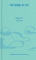 Aspects of Love Reflections On The Art of Loving The School of Life Buch 2026