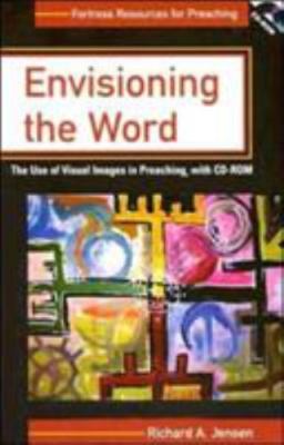Envisioning The Word: The Use Of Visual Images In Preaching (Fortress...