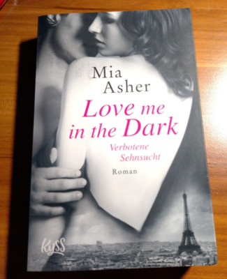 Love me in the Dark Verbotene Sehnsucht von Mia Asher