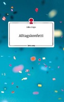 Alltagskonfetti. Life Is A Story - Story.One Selina Happe
