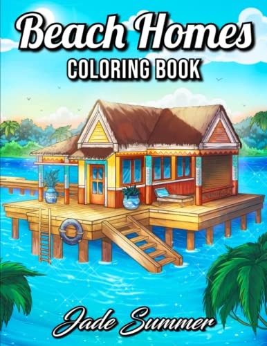 Beach Homes: An Adult Coloring Book with Beautiful Vacation Houses, Charming In