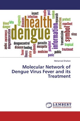 Mohamed Shahen | Molecular Network of Dengue Virus Fever and its Treatment