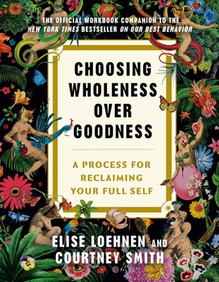 #ad #ad Choosing Wholeness Over Goodness: A Process for Reclaiming Your Full Self $12.53