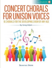 Concert Chorals For Unison Voices: 16 Chorals for the Developing Choir of Any Ag