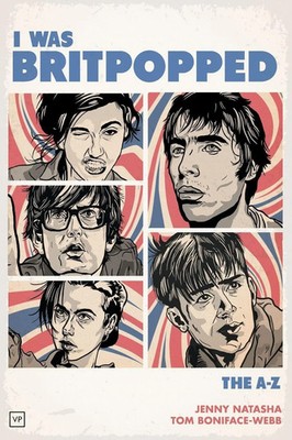I Was Britpopped | The A-Z of Britpop | Jenny Natasha (u. a.) | Taschenbuch
