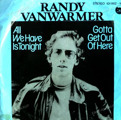 Randy Vanwarmer - All We Have Is Tonight / Gotta Get Out Of Here 7in 1980 .