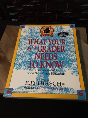 What Your Sixth Grader Needs To Know / Fundamentals Of  ... E.D. Hirsch Jr.