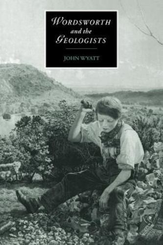 Wordsworth and the Geologists Wyatt Paperback Cambridge University Press