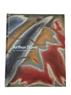 Arthur Dove: Yes, I Could Paint a Cyclone, Schoelkopf Exhibition Catalogue