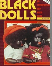 BLACK DOLLS 1820-1991: AN IDENTIFICATION AND VALUE GUIDE By Myla Perkins