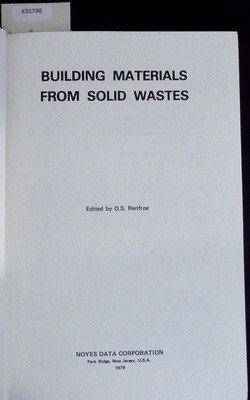 Building materials from solid wastes. Pollution technology review; 61. Renfroe, 