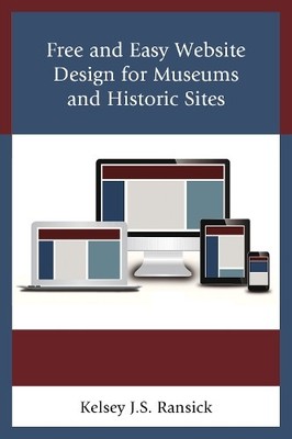 Free and Easy Website Design for Museums and Historic Sites - 9781442255791