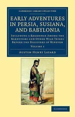 Early Adventures in Persia, Susiana, and Babylonia Layard Paperback Volume 1