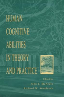 Human Cognitive Abilities in Theory and Practice by John J. McArdle, Richard ...