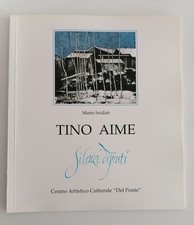 Mario Soldati - TINO AIME - Silenzi dipinti - Catalogo mostra
