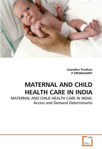 MATERNAL AND CHILD HEALTH CARE IN INDIA. Pradhan, AROKIASAMY 9783639125757<| - Foto 1 di 1
