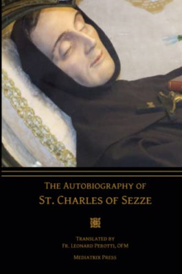 The Autobiography of St. Charles of Sezze - Paperback NEW Press, Mediatri 01/03/