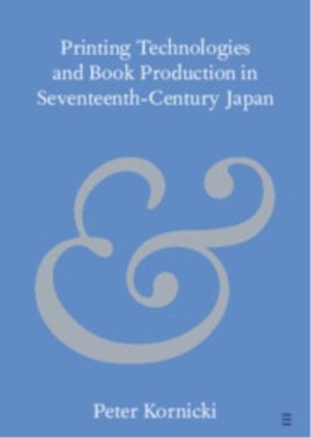 Printing Technologies and Book Production in  by Peter Kornicki PAPERBACK