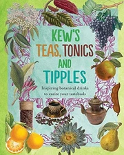Kew's Teas, Tonics and Tipples: Inspiring Botanical... - Royal Botanic Garden...