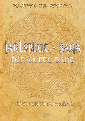 Jarlsblut-Saga Der siebte Band | Der siebte Band | Rainer W. Grimm | Taschenbuch