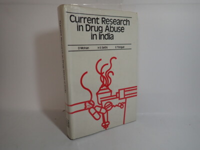 Current Research in Drug Abuse in India, D Mohan, H S Sethi & E Tongue 1981