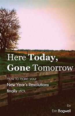 Bagwell - Here Today Gone Tomorrow How to Make your New Year's Resolu - X555z
