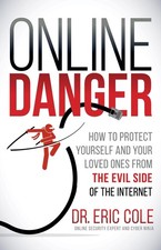 Online Danger: How to Protect Yourself and Your Loved Ones From the Evil Side of