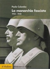 La monarchia fascista. 1922-1940 by Colombo, Paolo | Book | condition very good
