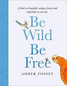 Be Wild, Be Free von Fossey, Amber | Buch | Zustand sehr gut