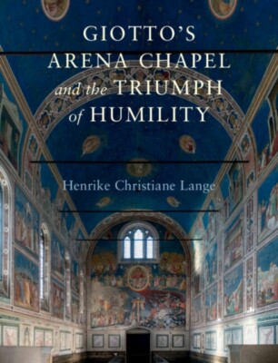 Giottos Arena Kapelle und der Triumph der Demut von Lange Henrike Christiane Un