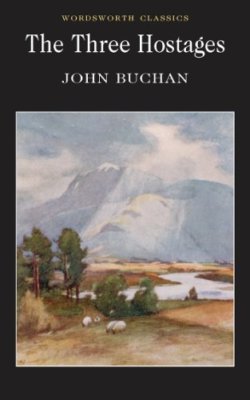 Three Hostages (Wordsworth Classics),John Buchan