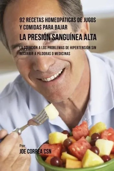 Joe Correa | 92 Recetas HomeopáTicas De Jugos Y Comidas Para Bajar La PresióN...-image
