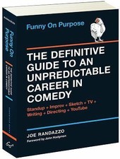Funny on Purpose: The Definitive Guide to an Unpredictable Career in Comedy by