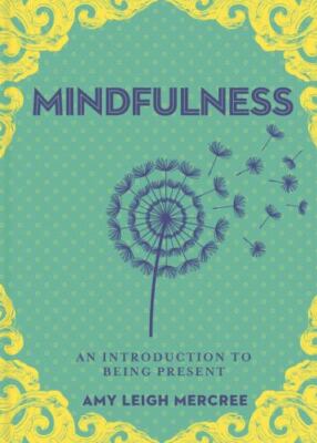 A Little Bit of Mindfulness: An Introduction to Being Present
