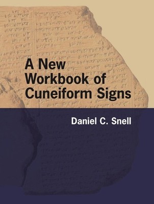 A New Workbook of Cuneiform Signs by Daniel C. Snell Paperback Book