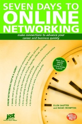 Seven Days to Online Networking : Make Connections to Advance You