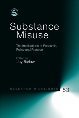 Substance Misuse: The Implications of Research, Policy and Practice by Joy Barlo