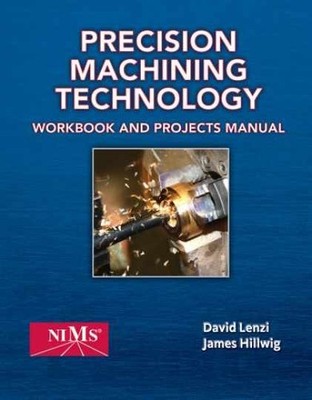 Precision Machining Technology: - Paperback, by Lenzi David; Hillwig - Very Good