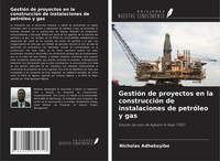 GestióN De Proyectos En La ConstruccióN De Instalaciones De PetróLeo Y Gas Buch